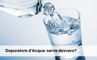 Perchè installare un Depuratore D’Acqua